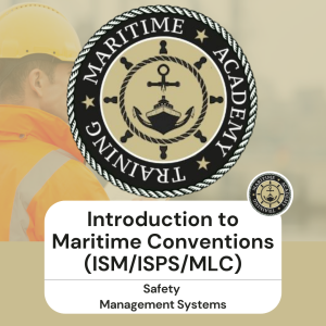 Introduction to Maritime Conventions (ISM/ISPS/MLC)