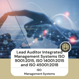 Lead Auditor Integrated Management Systems ISO 9001:2015, ISO 14001:2015 and ISO 45001:2018